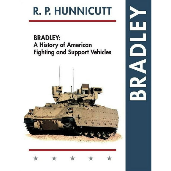 Bradley: A History of American Fighting and Support Vehicles (Paperback)