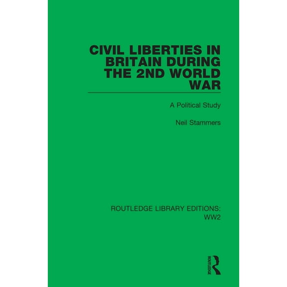 Routledge Library Editions: Ww2 Civil Liberties in Britain During the 2nd World War: A Political Study, Book 5, (Hardcover)