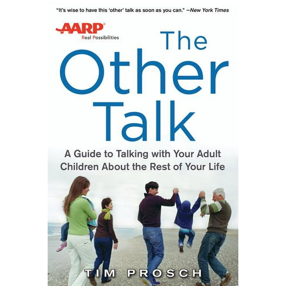AARP the Other Talk: A Guide to Talking with Your Adult Children about the Rest of Your Life, (Paperback)