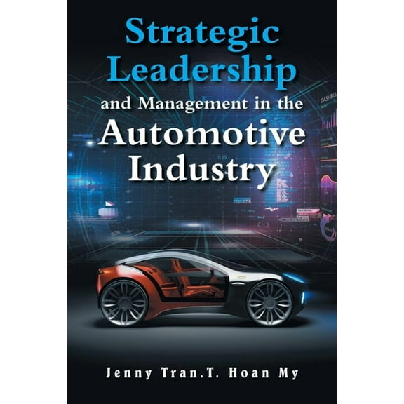 Strategic Leadership and Management in the Automotive Industry, (Paperback)