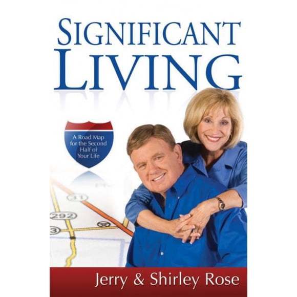 Significant Living: A Road Map for the Second Half of Your Life