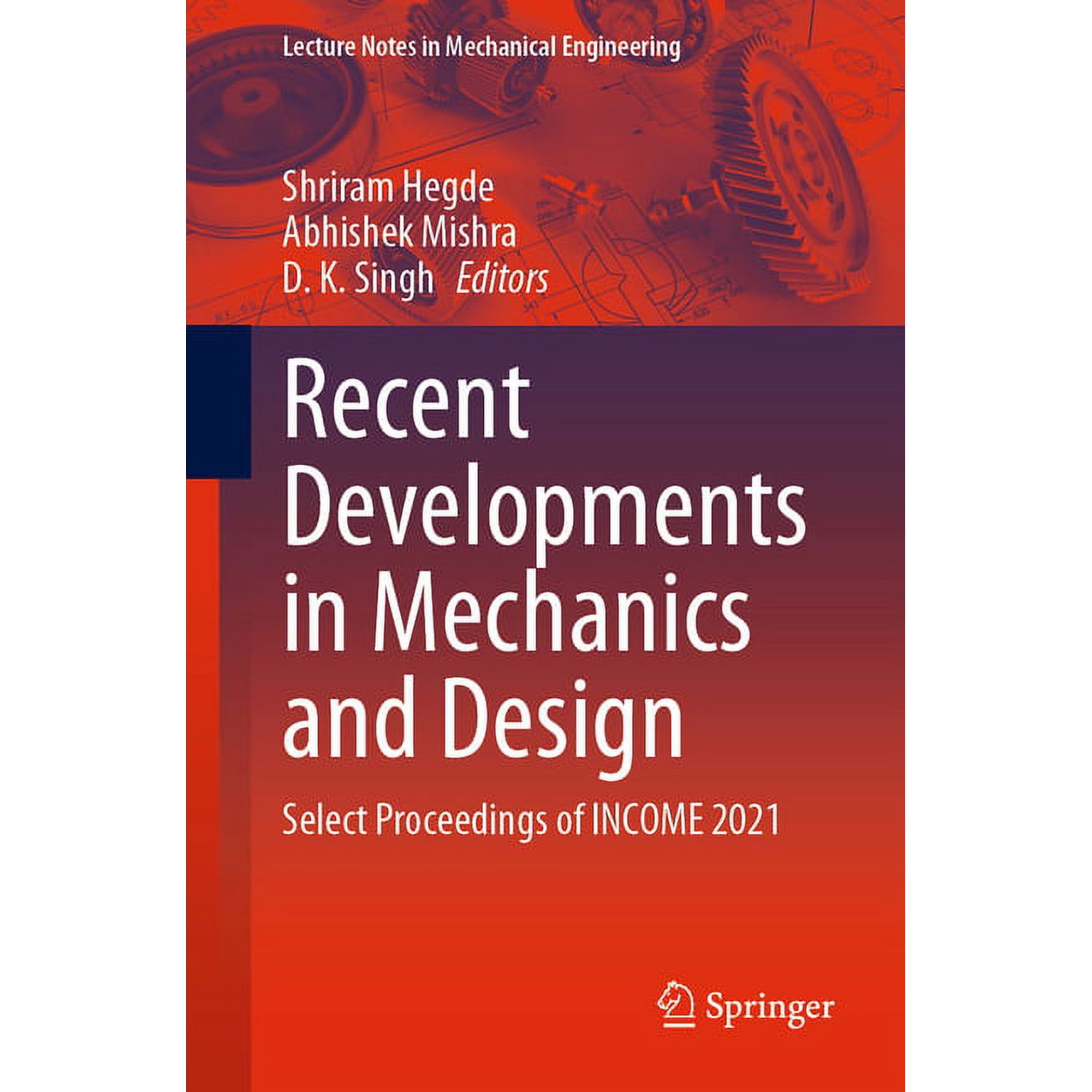 Lecture Notes in Mechanical Engineering Recent Developments in Mechanics and Design: Select Proceedings of Income 2021 (Paperback)