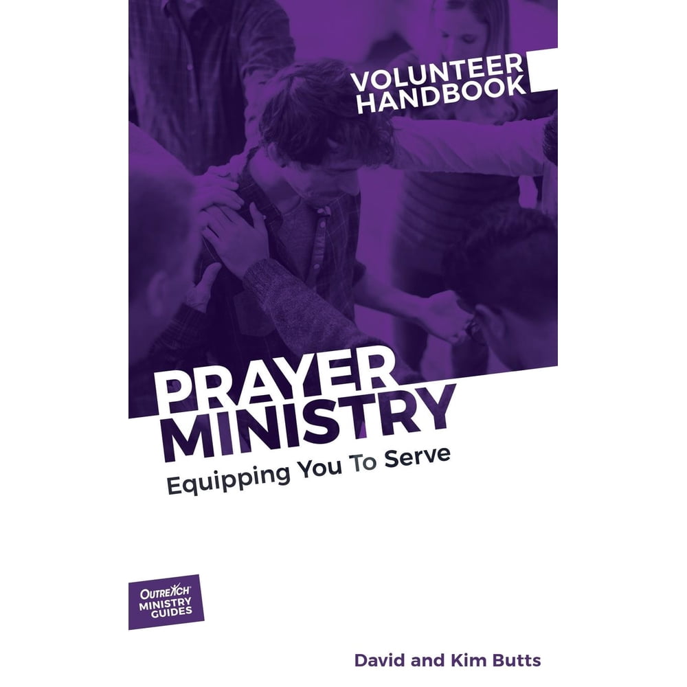 Outreach Ministry Guides: Prayer Ministry Volunteer Handbook ...