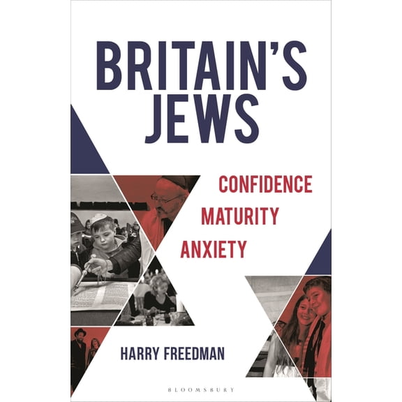 Britain's Jews: Confidence, Maturity, Anxiety, (Hardcover)