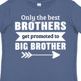 thumbnail image 4 of Inktastic Only the Best Brothers Get Promoted to Big Brother Boys Toddler T-Shirt, 4 of 5