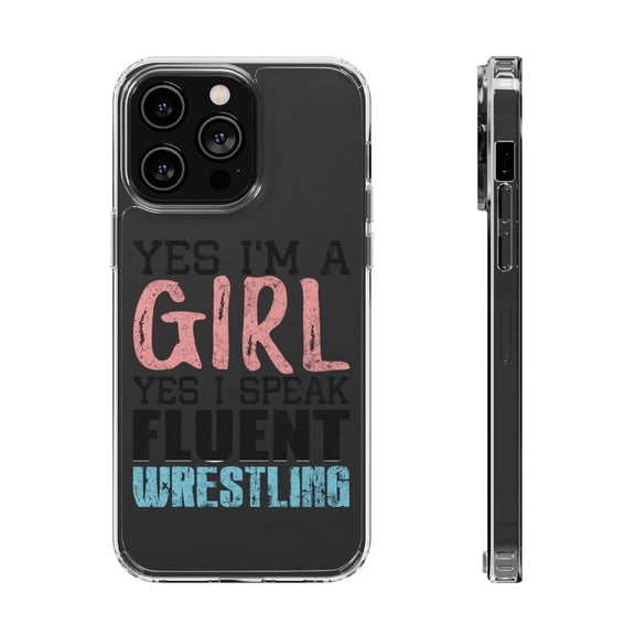 DistinctInk Clear Case for Apple iPhone 15 PRO (6.1" Screen) - Yes I'm a Girl Yes I Speak Fluent Wrestling