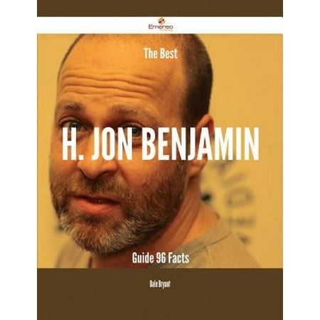The Best H. Jon Benjamin Guide - 96 Facts - eBook