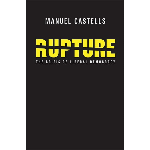 Rupture: The Crisis of Liberal Democracy (Paperback)