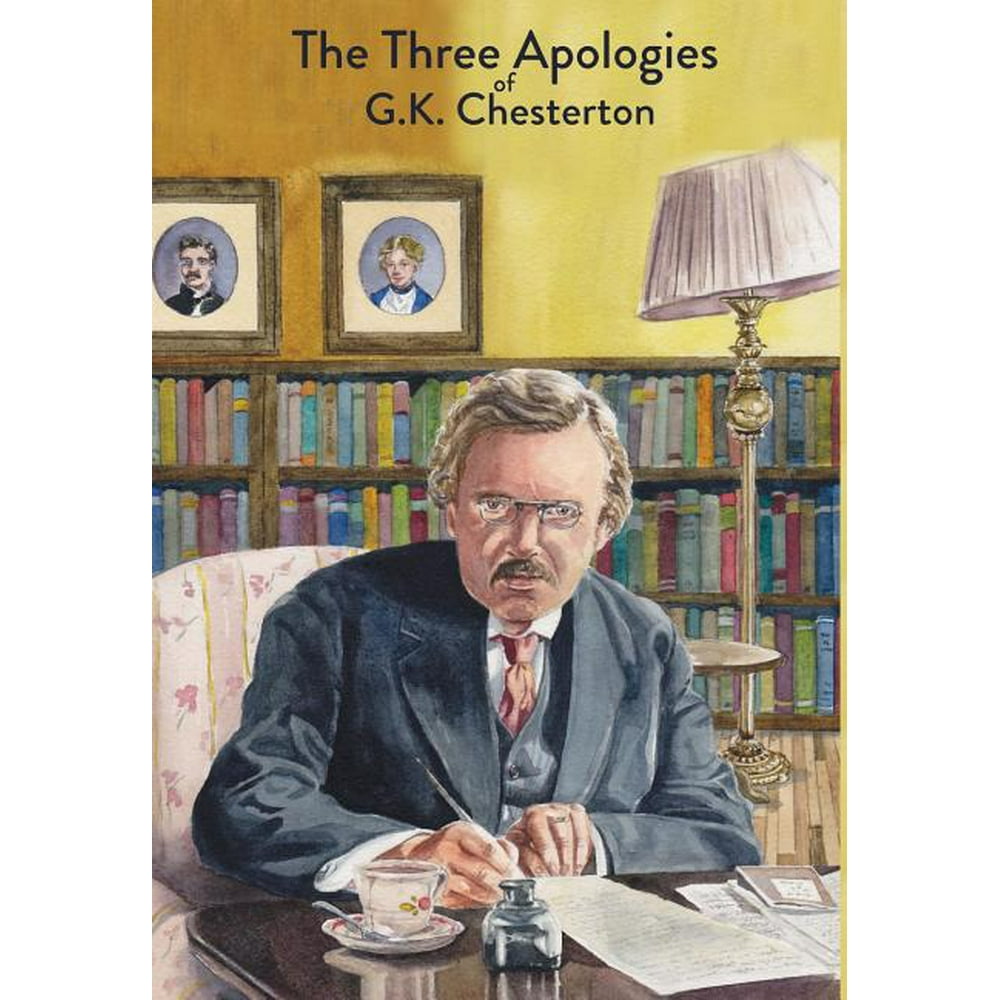 The Three Apologies of G.K. Chesterton Heretics