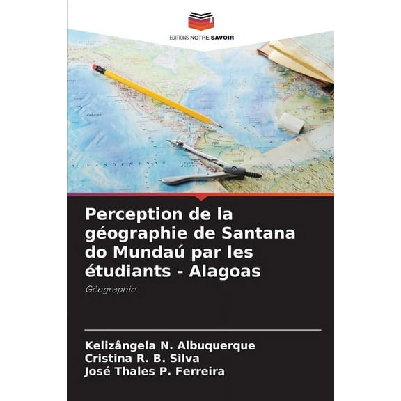 Perception de la gÃ©ographie de Santana do MundaÃº par les Ã©tudiants - Alagoas, (Paperback)