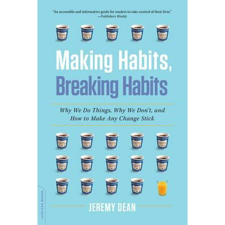 Making Habits, Breaking Habits : Why We Do Things, Why We Don't, and How to Make Any Change