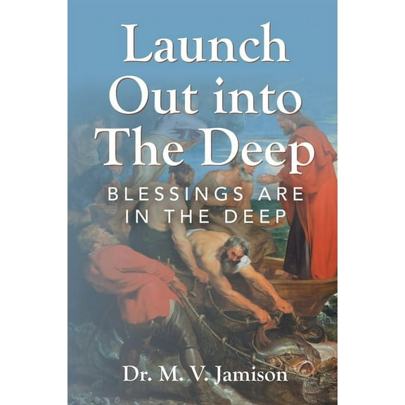 Launch Out into The Deep, (Paperback)