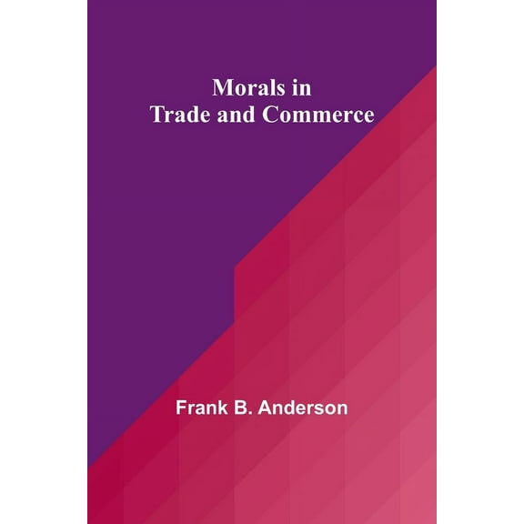 Morals in Trade and Commerce, (Paperback)