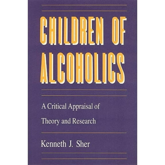 The John D. and Catherine T. MacArthur Foundation Series on Mental Health and Development: Children of Alcoholics : A Critical Appraisal of Theory and Research (Hardcover)