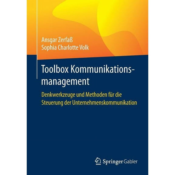 Toolbox Kommunikationsmanagement: Denkwerkzeuge Und Methoden FÃ¼r Die Steuerung Der Unternehmenskommunikation, (Paperback)