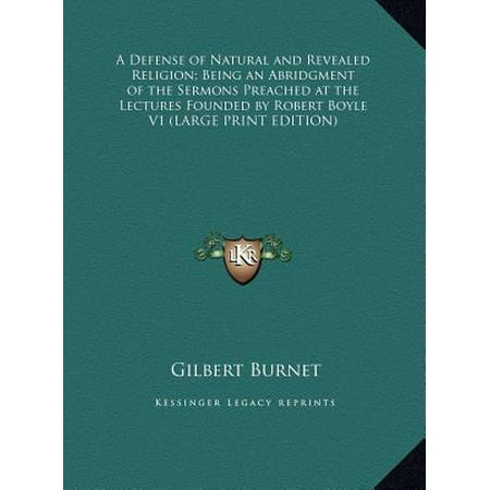 A Defense of Natural and Revealed Religion; Being an Abridgment of the Sermons Preached at the Lectures Founded by Robert Boyle V1 -  Gilbert Burnet (Editor)