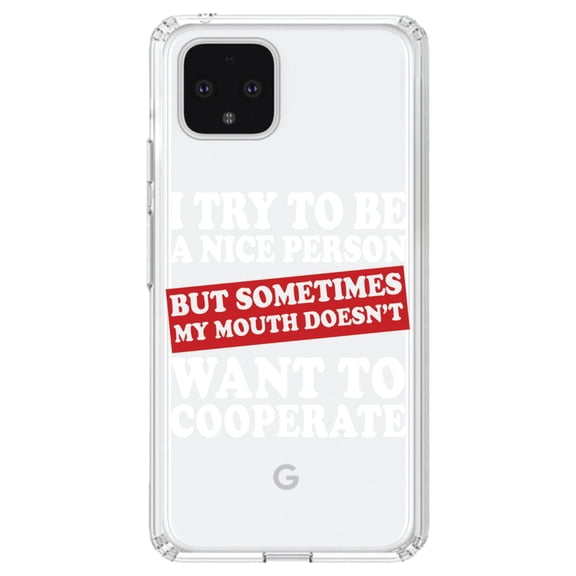 DistinctInk Clear Shockproof Hybrid Case for Google Pixel 4 (6.1" Screen) - TPU Bumper Acrylic Back Tempered Glass Screen Protector - Try to Be Nice Person Mouth Doesn't Cooperate