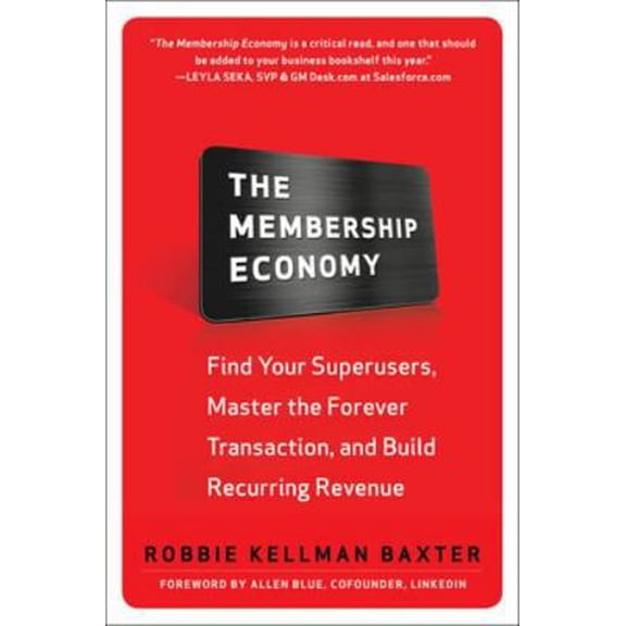 Pre-Owned The Membership Economy: Find Your Super Users, Master the Forever Transaction, and Build Recurring Revenue (Hardcover)