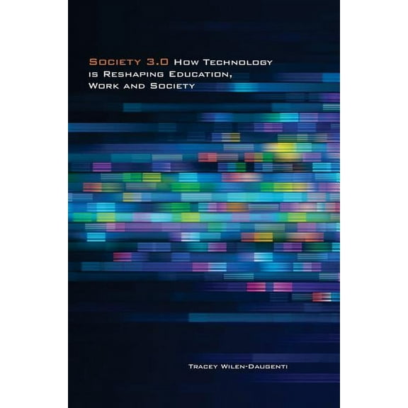 Society 3.0: How Technology Is Reshaping Education, Work and Society, (Paperback)