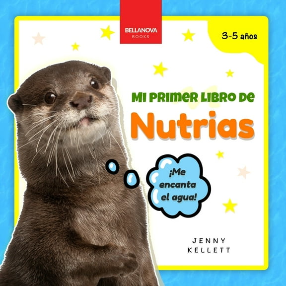 Mi Primer Libro de Animales My First Otter Book / Mi Primer Libro de Nutrias: Curiosidades y actividades sobre nutrias para niños 3-5 años, Book 3, (Paperback)