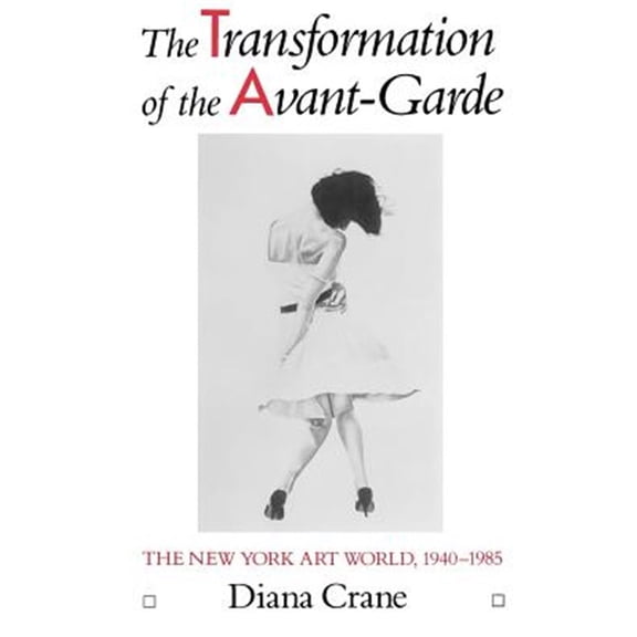 Pre-Owned The Transformation of the Avant-Garde: The New York Art World, 1940-1985 Paperback