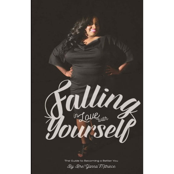 Falling In Love with Yourself: A Guide to becoming a better You (Paperback)