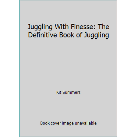 Juggling With Finesse: The Definitive Book of Juggling [Paperback - Used]