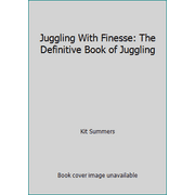 Juggling With Finesse: The Definitive Book of Juggling [Paperback - Used]