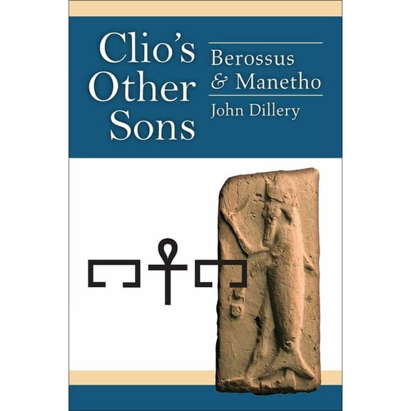 Clio's Other Sons : Berossus and Manetho (Paperback)