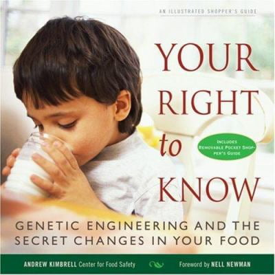 Pre-Owned Your Right to Know: Genetic Engineering and the Secret Changes in Your Food [With Pocket Shopper's Guide] (Paperback) 1932771190 9781932771190