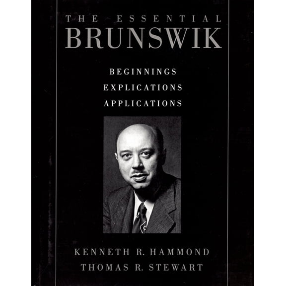 The Essential Brunswik: Beginnings, Explications, Applications, (Hardcover)