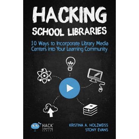 Pre-Owned Hacking School Libraries: 10 Ways to Incorporate Library Media Centers into Your Learning Community (Paperback) 1948212064 9781948212069