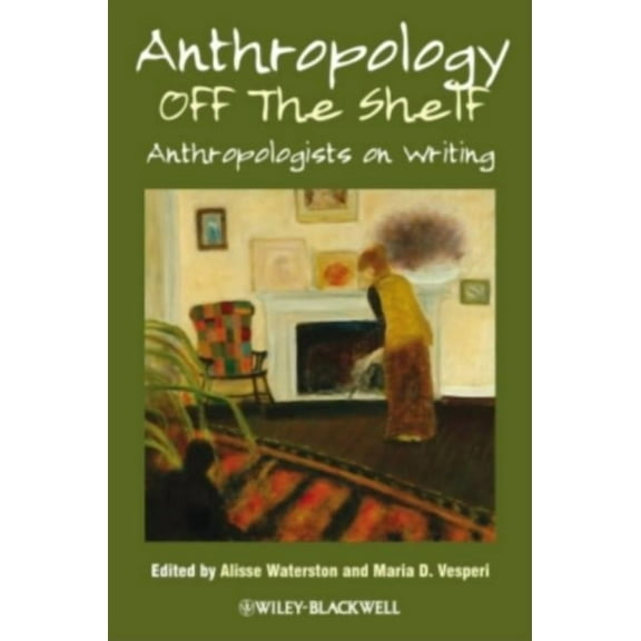 Anthropology Off the Shelf: Anthropologists on Writing, (Paperback)
