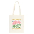 thumbnail image 1 of Something Different No Rain, No Flowers Tote Bag, 1 of 3