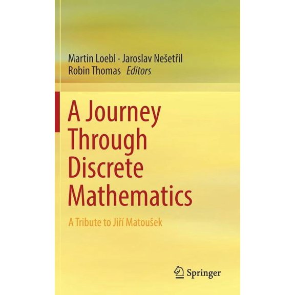 A Journey Through Discrete Mathematics: A Tribute to JiřÃ Matousek, (Hardcover)