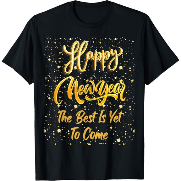 Happy New Year "The Best Is Yet To Come" Gold New Year's Eve T-ShirtMen and women, Black T-shirt, size: Extra large