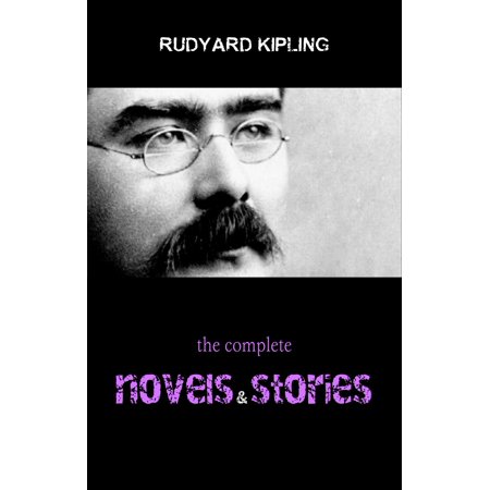 Rudyard Kipling: The Complete Novels and Stories - (Rudyard Kipling Best Poems)