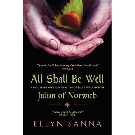 All Shall Be Well: A Modern-Language Version of the Revelation of Julian of Norwich, (Paperback)