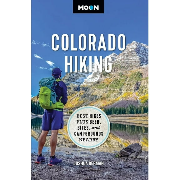 Travel Guide Moon Colorado Hiking: Best Hikes Plus Beer, Bites, and Campgrounds Nearby, (Paperback)