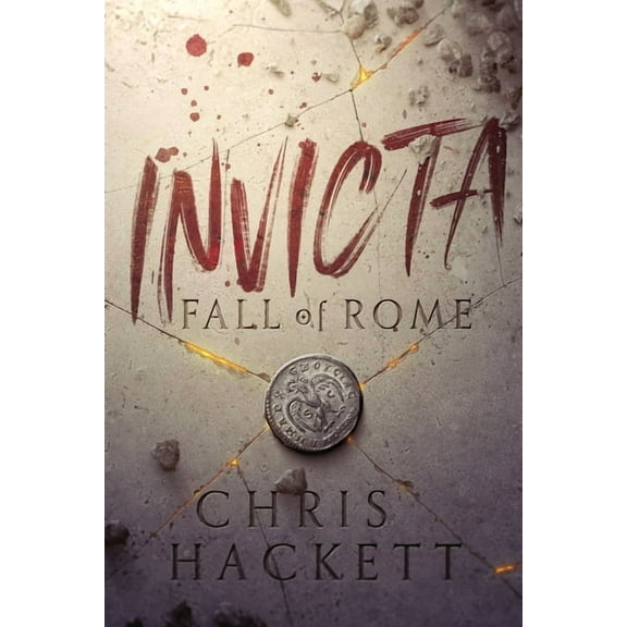 Invicta Invicta: Fall of Rome, Book 1, (Paperback)