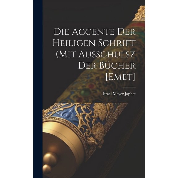 Die Accente Der Heiligen Schrift (mit Ausschulsz Der Bücher [emet] (Hardcover)