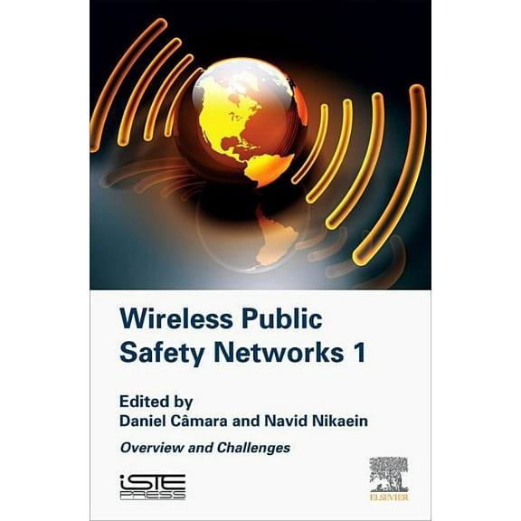 Wireless Public Safety Networks Volume 1: Overview and Challenges, (Hardcover)