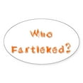 thumbnail image 1 of CafePress - Who Fartleked? Oval Sticker - Sticker (Oval), 1 of 1