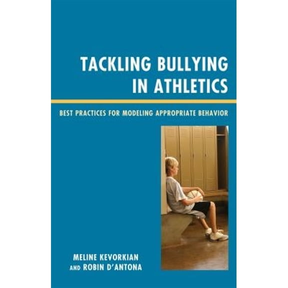 Pre-Owned Tackling Bullying in Athletics : Best Practices for Modeling Appropriate Behavior (Paperback) 9781607093800
