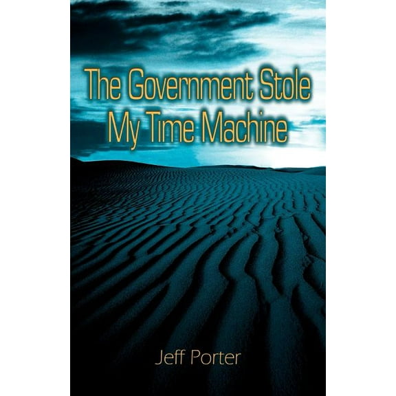 The Government Stole My Time Machine (Paperback)