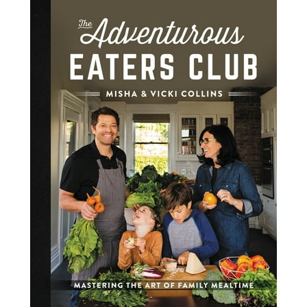 The Adventurous Eaters Club: Mastering the Art of Family Mealtime, (Hardcover)
