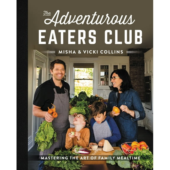 The Adventurous Eaters Club: Mastering the Art of Family Mealtime, (Hardcover)