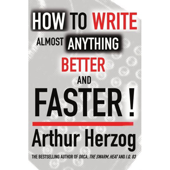 How to Write Almost Anything Better and Faster! (Paperback)