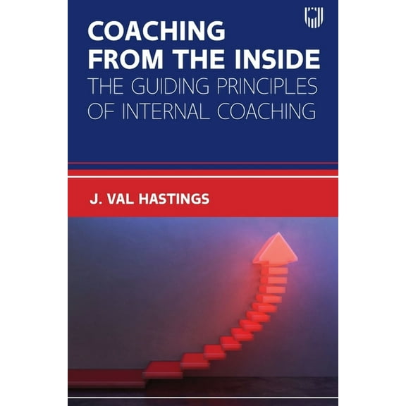 Coaching from the Inside: The Guiding Principles of Internal Coaching, (Paperback)