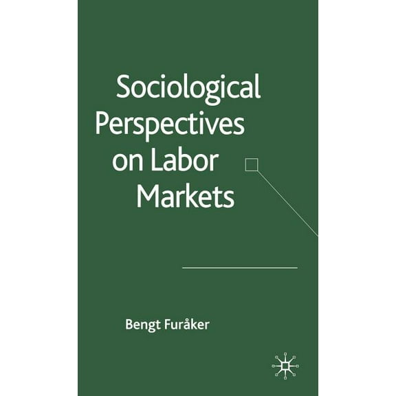 Sociological Perspectives on Labor Markets, (Hardcover)